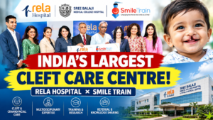 Rela Hospital and Smile Train Launch India’s Largest and Most Comprehensive Cleft Care Reference Centre